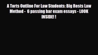 PDF A Torts Outline For Law Students: Big Rests Law Method -  6 passing bar exam essays - LOOK