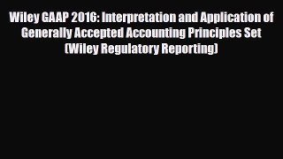 PDF Wiley GAAP 2016: Interpretation and Application of Generally Accepted Accounting Principles