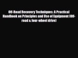 Download Off-Road Recovery Techniques: A Practical Handbook on Principles and Use of Equipment