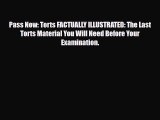Download Pass Now: Torts FACTUALLY ILLUSTRATED: The Last Torts Material You Will Need Before