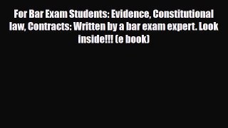 Download For Bar Exam Students: Evidence Constitutional law Contracts: Written by a bar exam