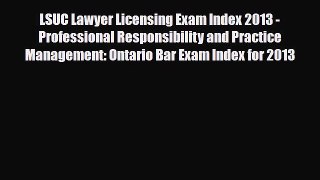Download LSUC Lawyer Licensing Exam Index 2013 - Professional Responsibility and Practice Management: