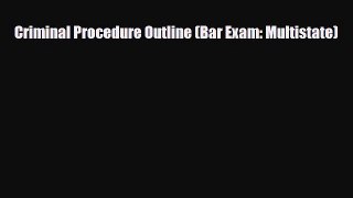 Download Criminal Procedure Outline (Bar Exam: Multistate) Ebook