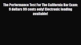 Download The Performance Test For The California Bar Exam: 9 dollars 99 cents only! Electronic