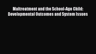 [PDF] Maltreatment and the School-Age Child: Developmental Outcomes and System Issues Download