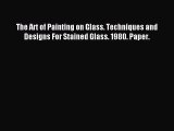 Download The Art of Painting on Glass. Techniques and Designs For Stained Glass. 1980. Paper.