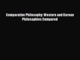 [PDF] Comparative Philosophy: Western and Korean Philosophies Compared Download Online