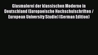 Read Glasmalerei der klassischen Moderne in Deutschland (Europaeische Hochschulschriften /