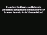 Read Glasmalerei der klassischen Moderne in Deutschland (Europaeische Hochschulschriften /