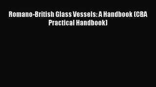 Read Romano-British Glass Vessels: A Handbook (CBA Practical Handbook) PDF Online