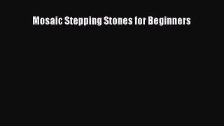 Read Mosaic Stepping Stones for Beginners PDF Free