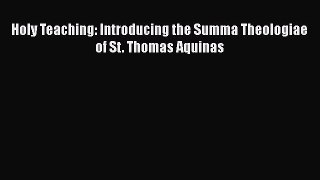 [PDF] Holy Teaching: Introducing the Summa Theologiae of St. Thomas Aquinas Read Full Ebook