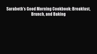 Download Sarabeth's Good Morning Cookbook: Breakfast Brunch and Baking Ebook Free