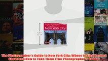 Download PDF  The Photographers Guide to New York City Where to Find Perfect Shots and How to Take FULL FREE