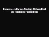 [PDF] Discourses in Mormon Theology: Philosophical and Theological Possibillities Download