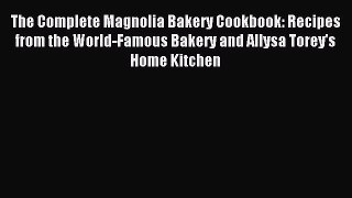 Download The Complete Magnolia Bakery Cookbook: Recipes from the World-Famous Bakery and Allysa