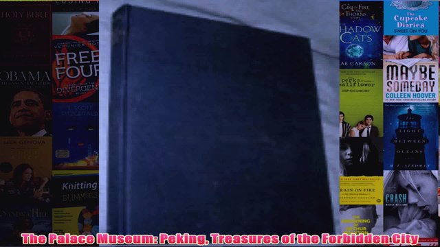 Download PDF The Palace Museum Peking Treasures of the Forbidden City FULL FREE