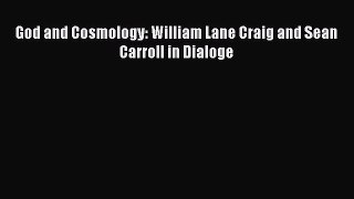 [PDF] God and Cosmology: William Lane Craig and Sean Carroll in Dialoge Download Full Ebook