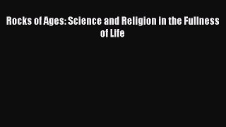[PDF] Rocks of Ages: Science and Religion in the Fullness of Life Download Full Ebook