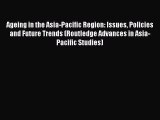 [PDF] Ageing in the Asia-Pacific Region: Issues Policies and Future Trends (Routledge Advances
