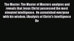 [PDF] The Master: The Master of Masters analyzes and reveals that Jesus Christ possessed the