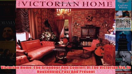 Download PDF  Victorian Home The Grandeur And Comfort Of The Victorian Era In Households Past And FULL FREE