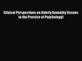 [PDF] Clinical Perspectives on Elderly Sexuality (Issues in the Practice of Psychology) Download