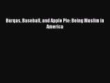 Read Burqas Baseball and Apple Pie: Being Muslim in America Ebook Free