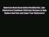 Read American Heart Association Healthy Fats Low-Cholesterol Cookbook: Delicious Recipes to