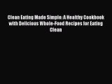 Download Clean Eating Made Simple: A Healthy Cookbook with Delicious Whole-Food Recipes for