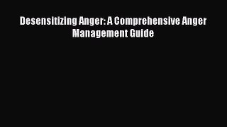Read Desensitizing Anger: A Comprehensive Anger Management Guide PDF Online