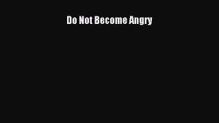 Download Do Not Become Angry PDF Online