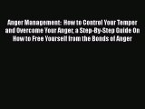 Read Anger Management:  How to Control Your Temper and Overcome Your Anger a Step-By-Step Guide