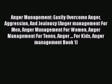 Read Anger Management: Easily Overcome Anger Aggression And Jealousy (Anger management For