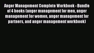Read Anger Management Complete Workbook - Bundle of 4 books (anger management for men anger