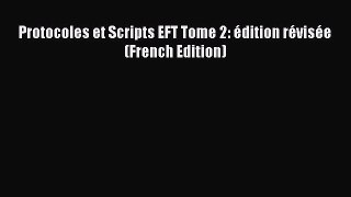 Download Protocoles et Scripts EFT Tome 2: édition révisée (French Edition) Ebook Free