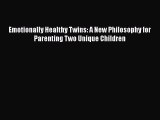 Read Emotionally Healthy Twins: A New Philosophy for Parenting Two Unique Children Ebook Free