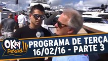 Okay Pessoal!!! 16.02.16 - Terça - Parte 3