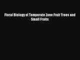 Read Floral Biology of Temperate Zone Fruit Trees and Small Fruits Ebook Online
