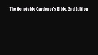 Read The Vegetable Gardener's Bible 2nd Edition Ebook Free