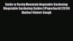 Read Guide to Rocky Mountain Vegetable Gardening (Vegetable Gardening Guides) [Paperback] [2010]