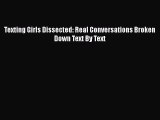 Read Texting Girls Dissected: Real Conversations Broken Down Text By Text PDF Online