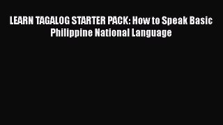Download LEARN TAGALOG STARTER PACK: How to Speak Basic Philippine National Language Ebook
