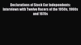 PDF Declarations of Stock Car Independents: Interviews with Twelve Racers of the 1950s 1960s