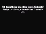 PDF 100 Days of Green Smoothies: Simple Recipes for Weight Loss Detox & Better Health! (Smoothie