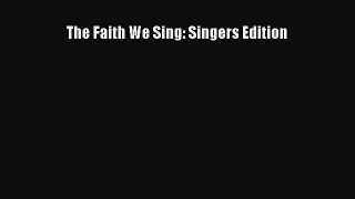 Download The Faith We Sing: Singers Edition PDF Free