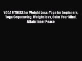 PDF YOGA FITNESS for Weight Loss: Yoga for beginners Yoga Sequencing Weight loss Calm Your