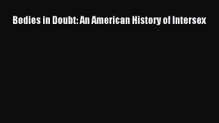 Download Bodies in Doubt: An American History of Intersex Free Books