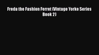 PDF Freda the Fashion Ferret (Vintage Yorke Series Book 2)  EBook
