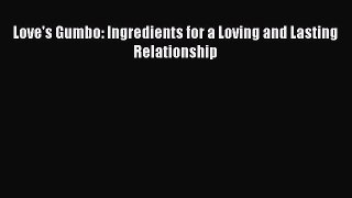 PDF Love's Gumbo: Ingredients for a Loving and Lasting Relationship Free Books